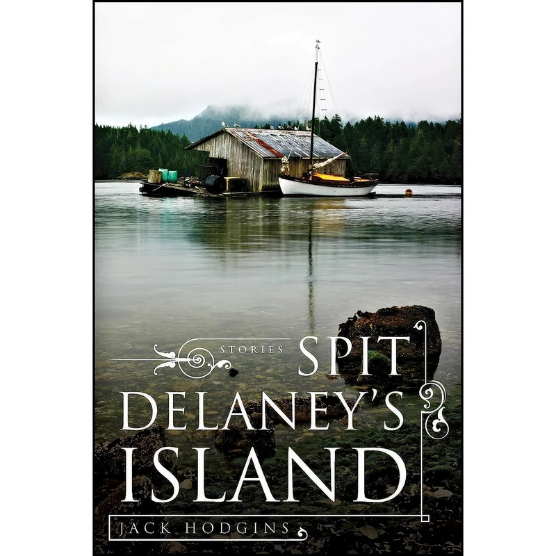 کتاب Spit Delaneys Island اثر Jack Hodgins انتشارات Ronsdale Press