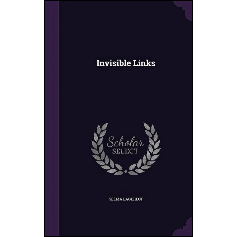 کتاب Invisible Links اثر Selma Lagerlof انتشارات Palala Press