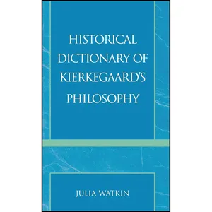کتاب Historical Dictionary of Kierkegaards Philosophy  اثر Julia Watkin انتشارات Scarecrow Press