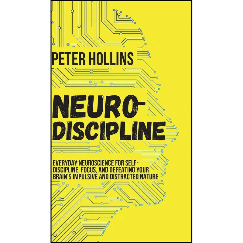 کتاب Neuro-Discipline اثر Peter Hollins انتشارات Pkcs Media, Inc.
