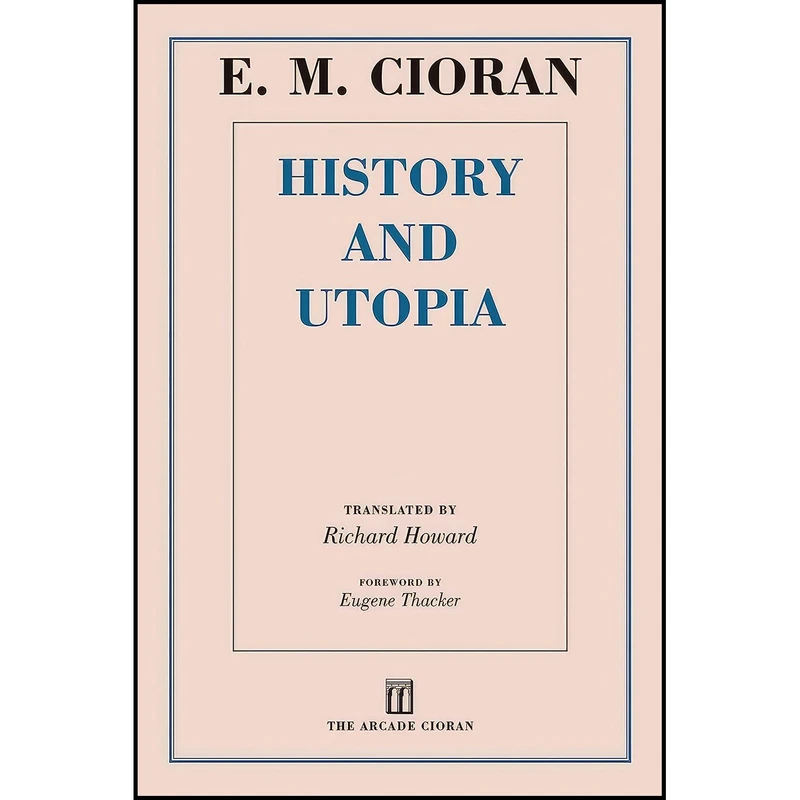 کتاب History and Utopia اثر جمعی از نویسندگان انتشارات Arcade