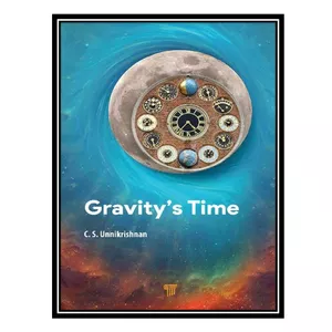 کتاب Gravity’s Time اثر C. S. Unnikrishnan انتشارات مؤلفین طلایی