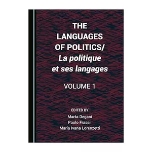 کتاب The Languages of Politics اثر  Maria Ivana Lorenzetti Marta Degani انتشارات Cambridge Scholars Publishing جلد 1