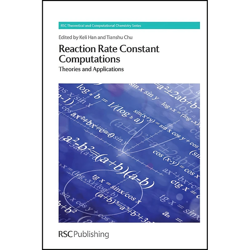 کتاب Reaction Rate Constant Computations اثر Keli Han and Tianshu Chu انتشارات Royal Society of Chemistry