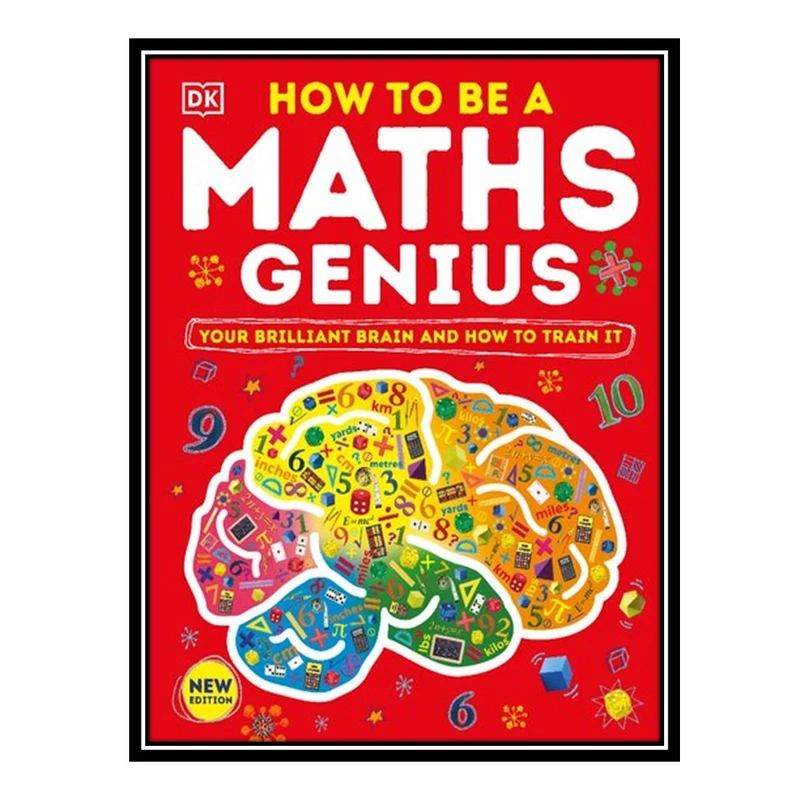 کتاب How to be a Maths Genius: Your Brilliant Brain and How to Train It اثر جمعی از نویسندگان انتشارات مؤلفین طلایی