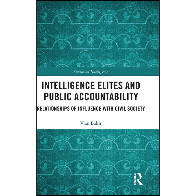 کتاب Intelligence Elites and Public Accountability اثر Vian Bakir انتشارات Routledge
