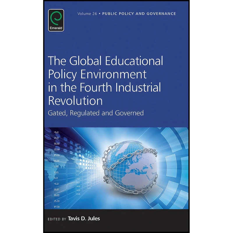 کتاب The Global Educational Policy Environment in the Fourth Industrial Revolution اثر Tavis D. Jules انتشارات Emerald Publishing Limited