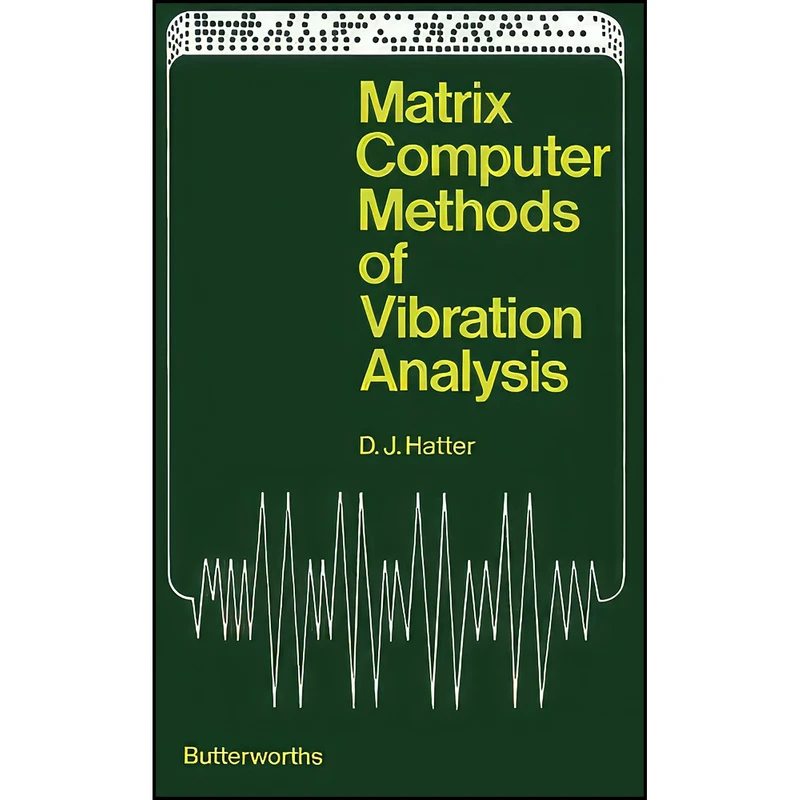 کتاب Matrix Computer Methods of Vibration Analysis اثر D. J. Hatter انتشارات تازه ها