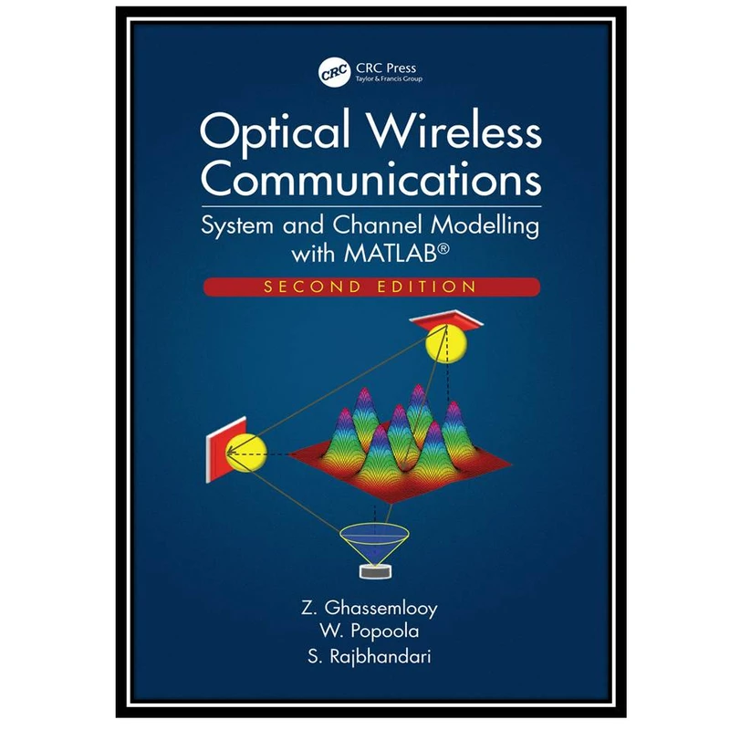 کتاب Optical Wireless Communications: System and Channel Modelling with MATLAB اثر جمعی از نویسندگان انتشارات مؤلفین طلایی