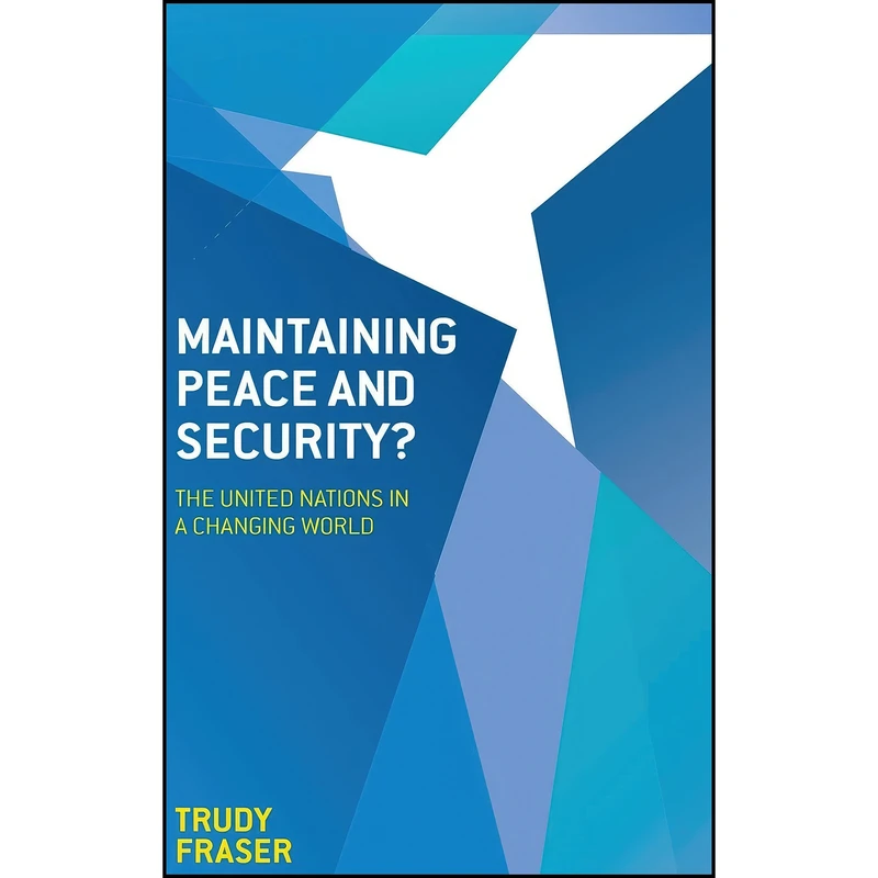 کتاب Maintaining Peace and Security? اثر Trudy Fraser انتشارات Red Globe Press