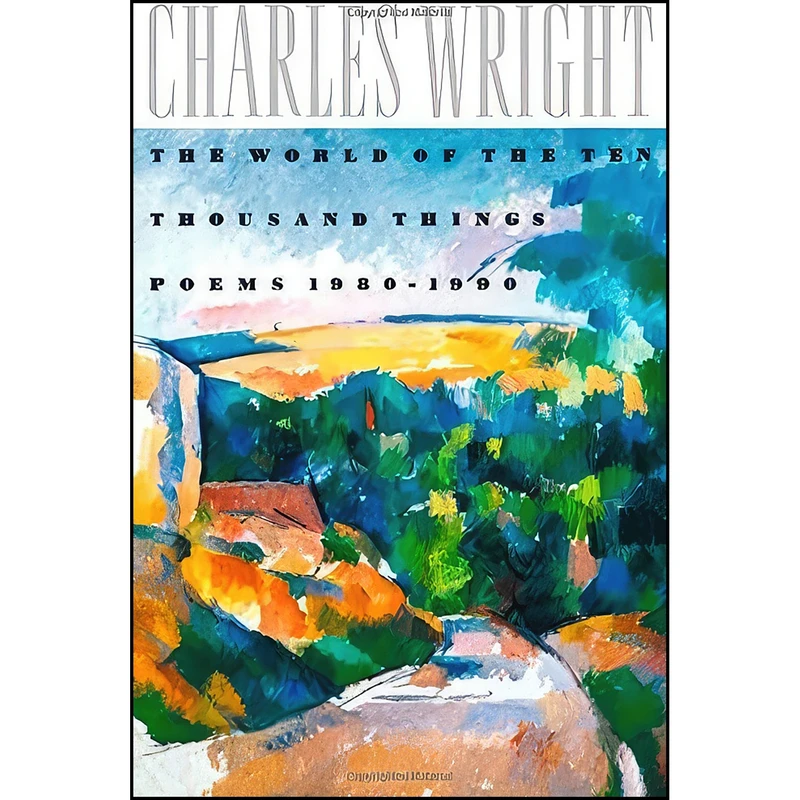 کتاب The World of the Ten Thousand Things اثر Charles Wright انتشارات Farrar, Straus and Giroux