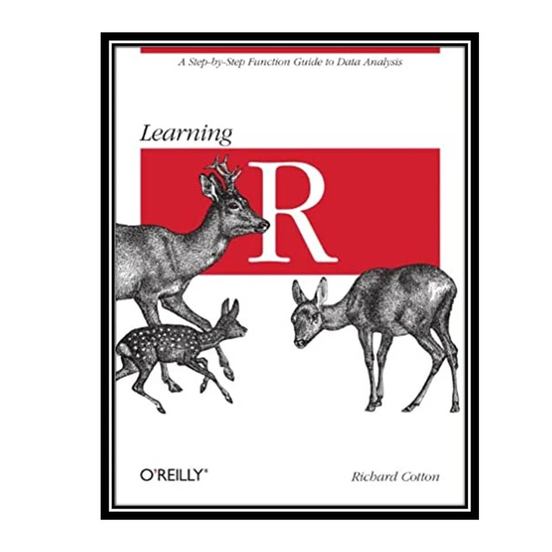 کتاب Learning R: A Step-by-Step Function Guide to Data Analysis 1st Edition اثر Richard Cotton انتشارات مؤلفین طلایی