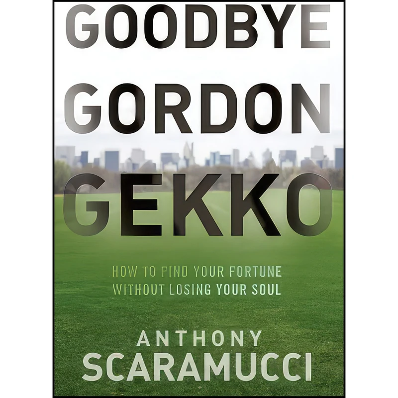کتاب Goodbye Gordon Gekko اثر Anthony Scaramucci انتشارات Wiley