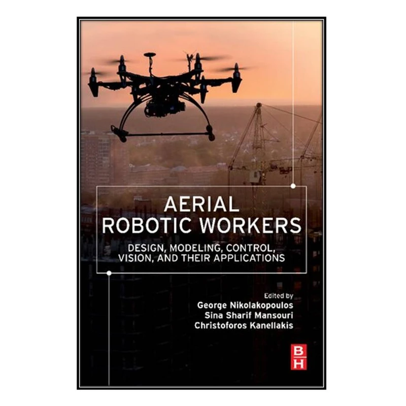  کتاب Aerial Robotic Workers اثر  جمعي از نويسندگان  انتشارات مؤلفين طلايي