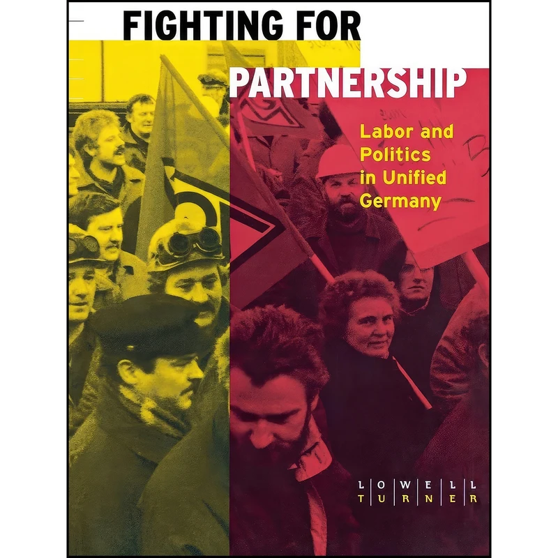 کتاب Fighting for Partnership اثر Lowell Turner انتشارات Cornell University Press