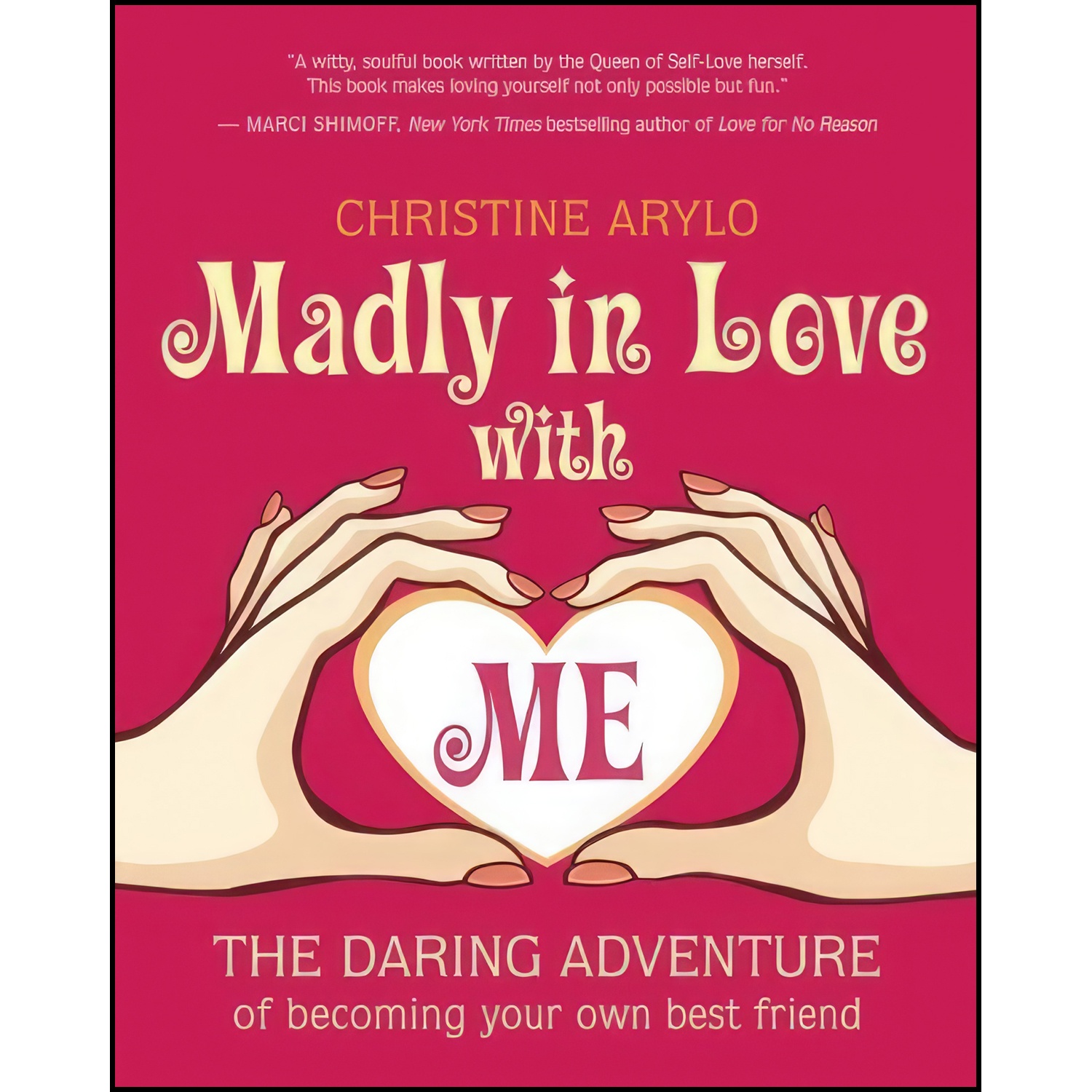 کتاب Madly in Love with ME اثر Christine Arylo انتشارات New World Library