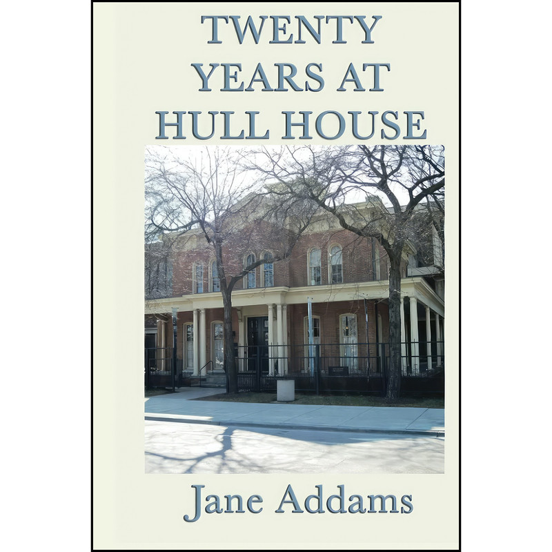 کتاب Twenty Years at Hull House اثر جمعي از نويسندگان انتشارات SMK Books