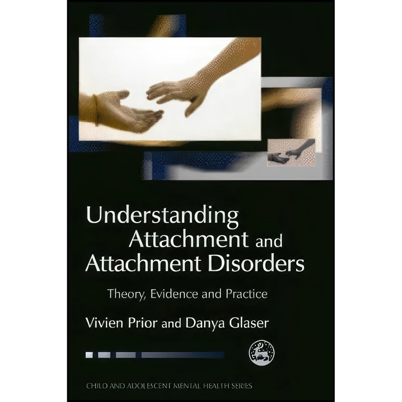 کتاب Understanding Attachment and Attachment Disorders اثر Vivien Prior انتشارات Jessica Kingsley Publishers Ltd