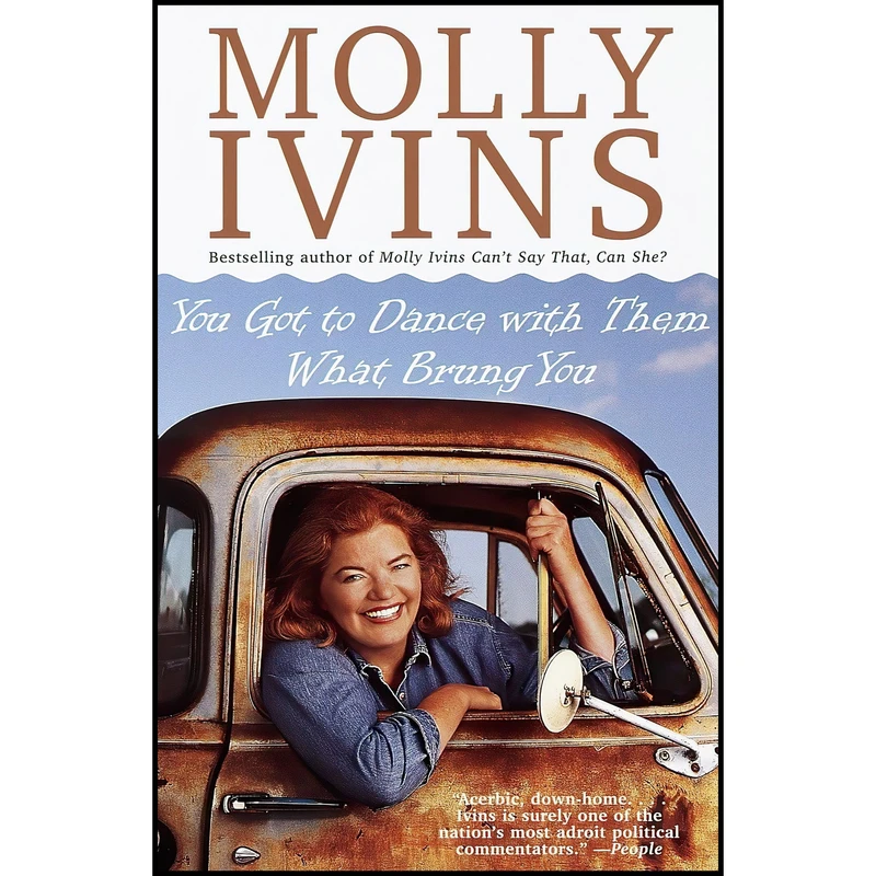 کتاب You Got to Dance with Them What Brung You اثر Molly Ivins انتشارات Vintage