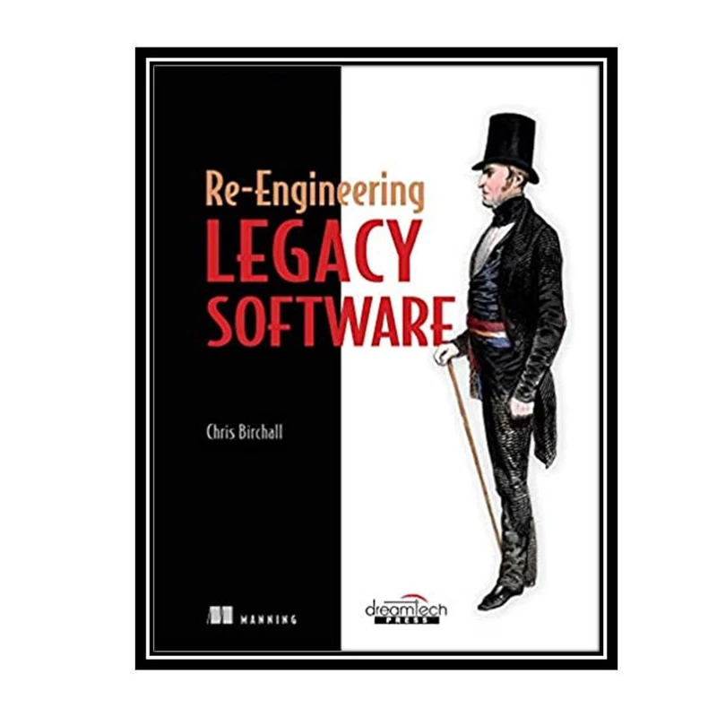 کتاب Re-Engineering Legacy Software 1st Edition اثر Chris Birchall انتشارات مؤلفین طلایی