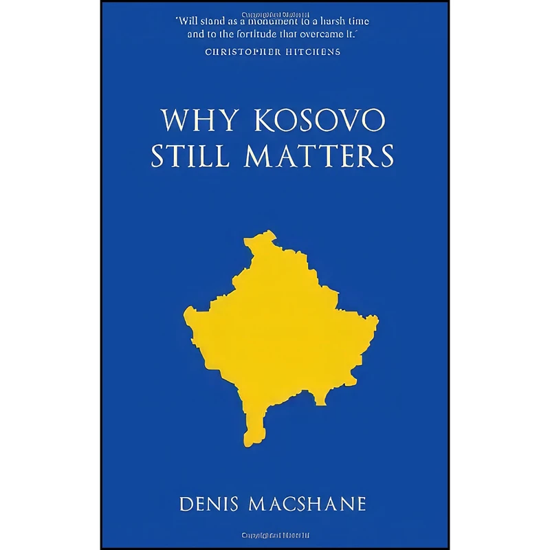 کتاب Why Kosovo Matters اثر Denis MacShane انتشارات Haus Publishing