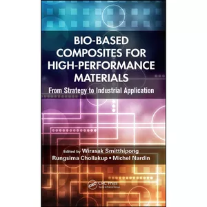 کتاب Bio-Based Composites for High-Performance Materials اثر جمعي از نويسندگان انتشارات تازه ها