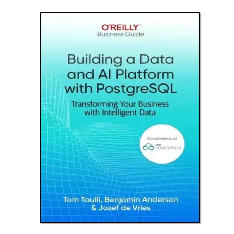 کتاب Building a Data and AI Platform with PostgreSQL اثر جمعی از نویسندگان انتشارات آوای مؤلف