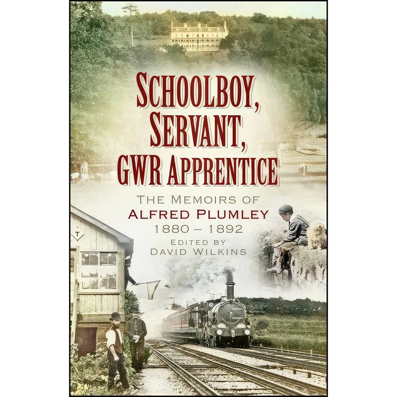 کتاب Schoolboy, Servant, GWR Apprentice اثر David Wilkins انتشارات The History Press
