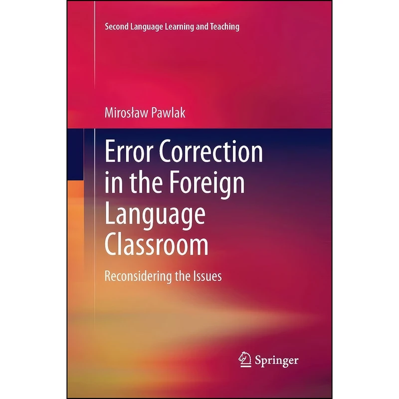 کتاب Error Correction in the Foreign Language Classroom اثر Mirosiaw Pawlak انتشارات Springer