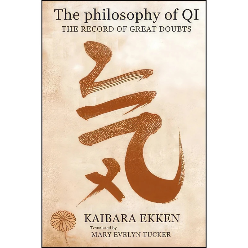 کتاب The Philosophy of Qi اثر Kaibara Ekken and Mary Evelyn Tucker انتشارات Columbia University Press