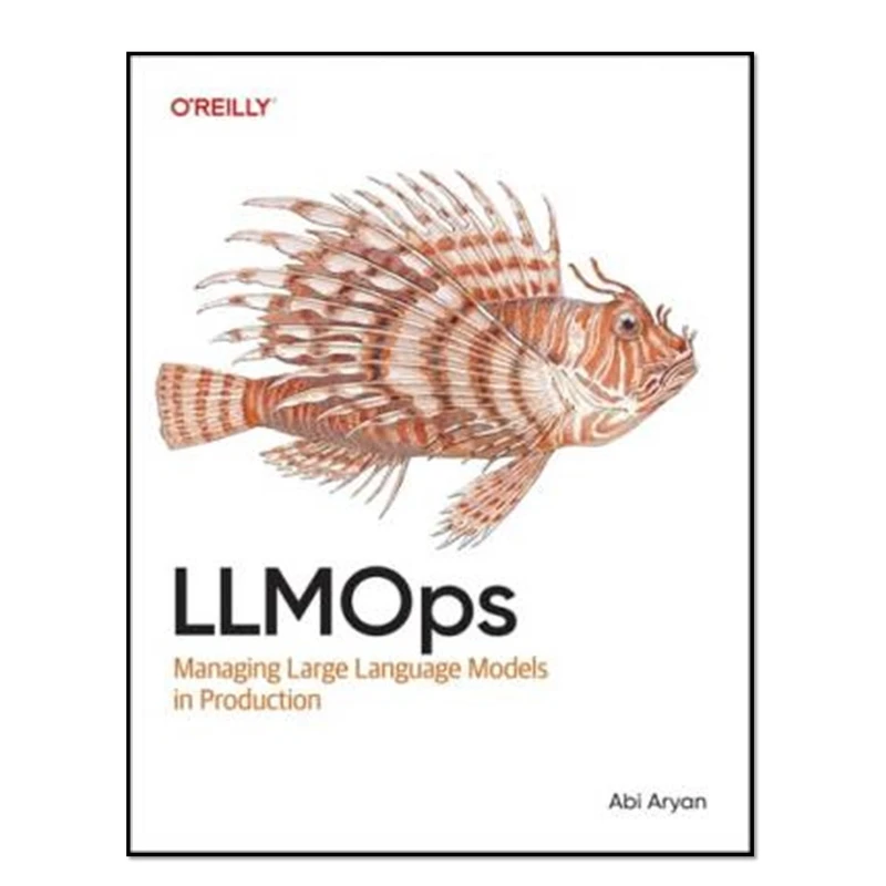 کتاب LLMOps: Managing Large Language Models in Production اثر Abi Aryan انتشارات آوای مؤلف