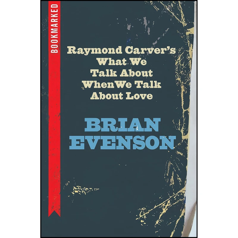 کتاب Raymond Carvers What We Talk About When We Talk About Love اثر Brian Evenson انتشارات Ig Publishing