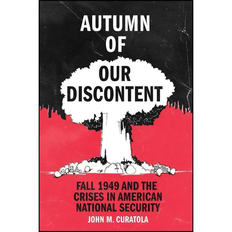 کتاب Autumn of Our Discontent اثر John M. Curatola انتشارات Naval Institute Press