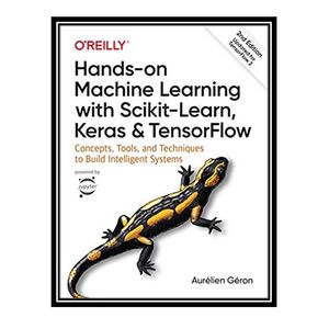 کتاب Hands-on Machine Learning with Scikit Learn, Keras, and TensorFlow, 2nd Edition اثر Aurelien Geron انتشارات مؤلفین طلایی
