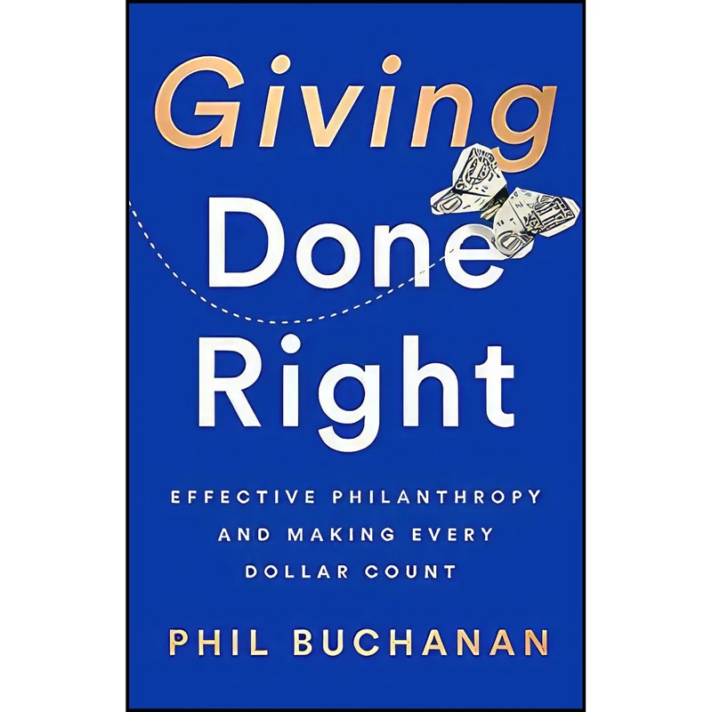 کتاب Giving Done Right اثر Phil Buchanan and Darren Walker انتشارات PublicAffairs