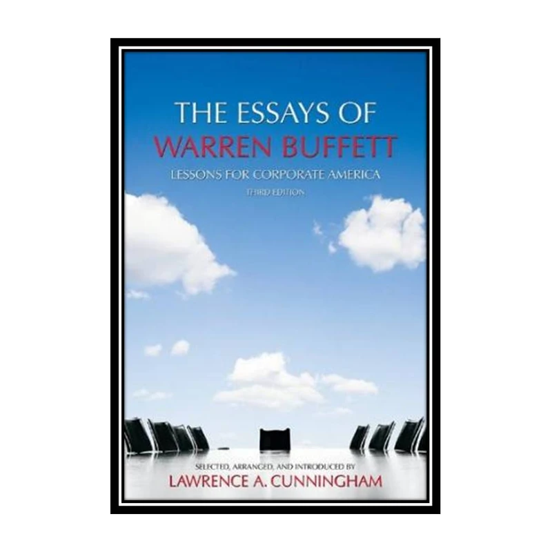 کتاب The Essays of Warren Buffett Lessons for Corporate America اثر جمعی از نویسندگان انتشارات مؤلفین طلایی