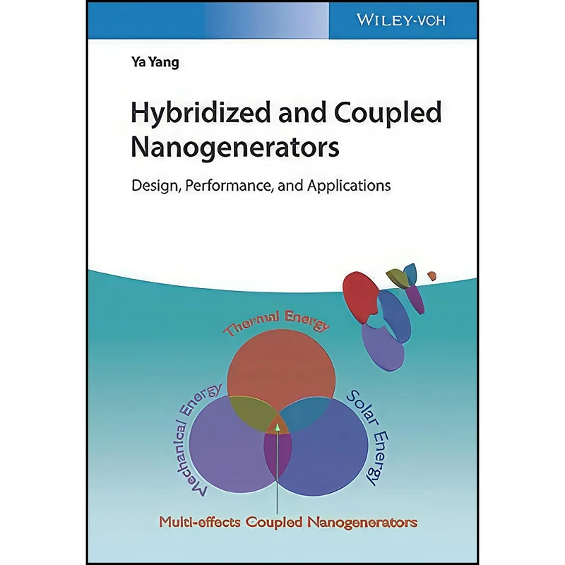کتاب Hybridized and Coupled Nanogenerators اثر Ya Yang انتشارات Wiley-VCH