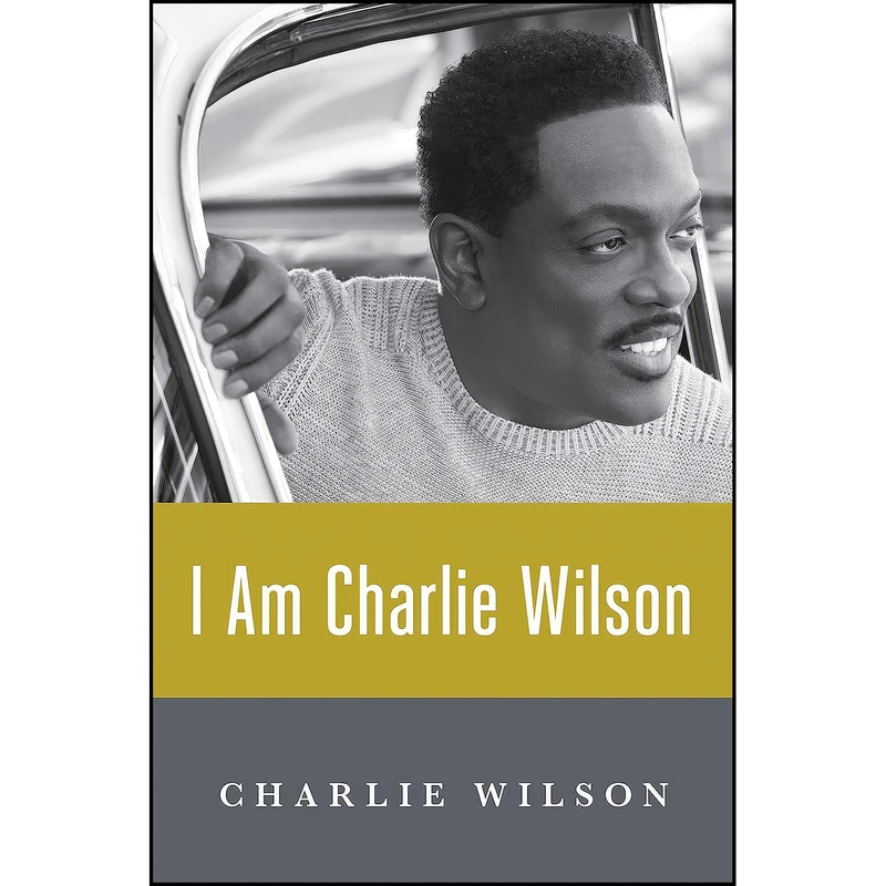 کتاب I Am Charlie Wilson اثر Charlie Wilson انتشارات 37 Ink