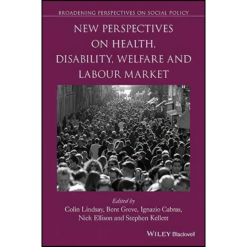 کتاب New Perspectives on Health, Disability, Welfare and the Labour Market  اثر جمعي از نويسندگان انتشارات Wiley-Blackwell