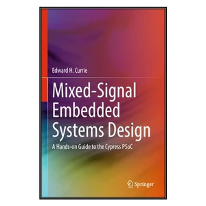 کتاب Mixed-Signal Embedded Systems Design اثر Edward H. Currie انتشارات مؤلفين طلايي