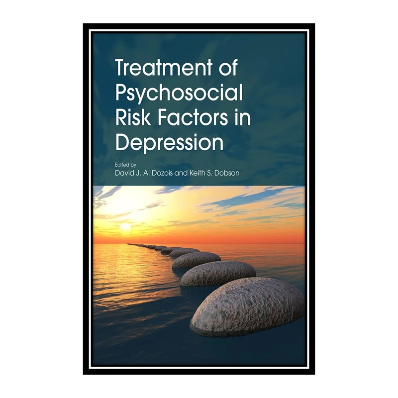 کتاب	Treatment of Psychosocial Risk Factors in Depression اثر David J. A. Dozois and Keith S. Dobson انتشارات مؤلفین طلایی