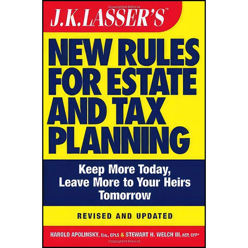 کتاب JK Lassers New Rules for Estate and Tax Planning  Revised and Updated اثر جمعي از نويسندگان انتشارات Wiley