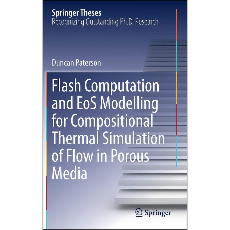 کتاب Flash Computation and EoS Modelling for Compositional Thermal Simulation of Flow in Porous Media اثر Duncan Paterson انتشارات Springer