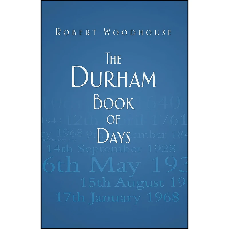 کتاب The Durham Book of Days اثر Robert Woodhouse انتشارات The History Press