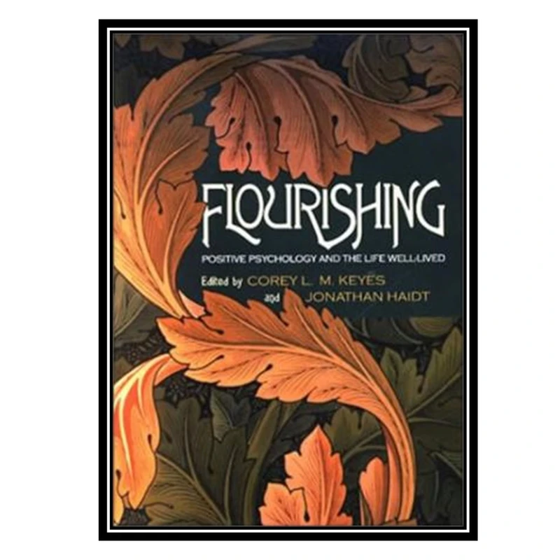 کتاب Flourishing Positive Psychology and the Life Well-Lived اثر Corey L. M. Keyes and Jonathan Haidt انتشارات مؤلفین طلایی
