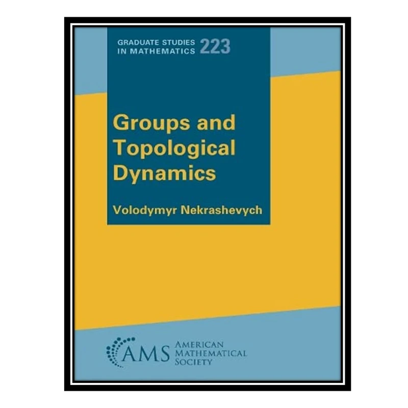 کتاب Groups and Topological Dynamics اثر Volodymyr Nekrashevych انتشارات مؤلفین طلایی
