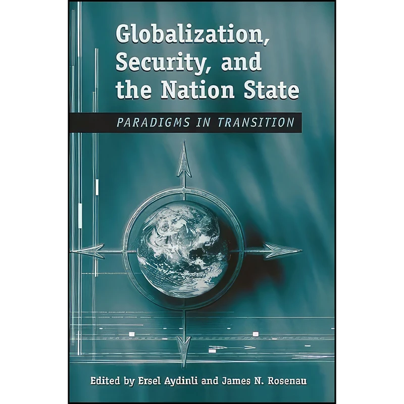 کتاب Globalization, Security, and the Nation State اثر Ersel Aydinli and James N. Rosenau انتشارات SUNY Press