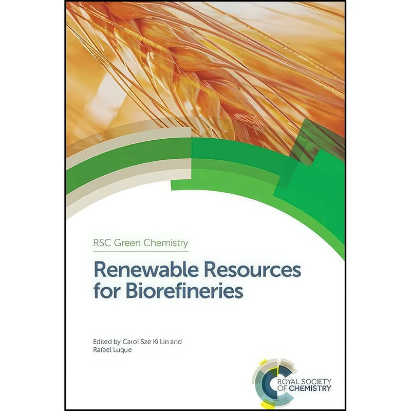 کتاب Renewable Resources for Biorefineries اثر Carol Lin and Rafael Luque انتشارات Royal Society of Chemistry