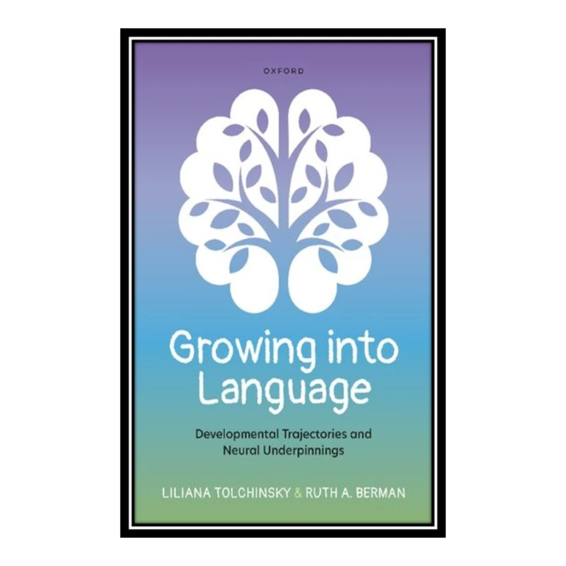 کتاب Growing into Language اثر Liliana Tolchinsky and Ruth A. Berman انتشارات مؤلفین طلایی