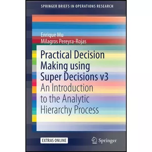کتاب Practical Decision Making using Super Decisions v3 اثر جمعي از نويسندگان انتشارات Springer
